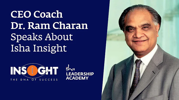 CEO Coach Dr. Ram Charan Speaks About Isha INSIGHT