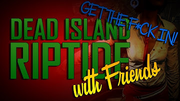 ★ GET IN THE DAMN BOAT! - (Dead Island Riptide)