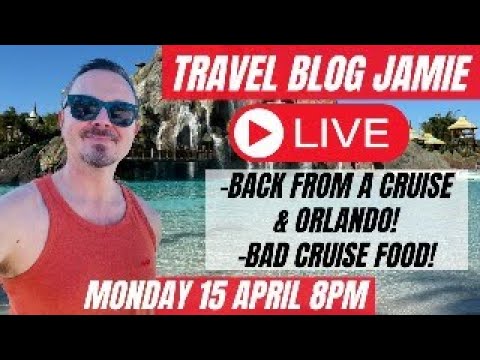 Monday Night LIVE with Travel Blog Jamie 15 April 2024 8pm - bad cruise food, P&O Aurora & Orlando!