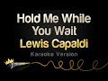 Lewis Capaldi Hold Me While You Wait Karaoke Version
