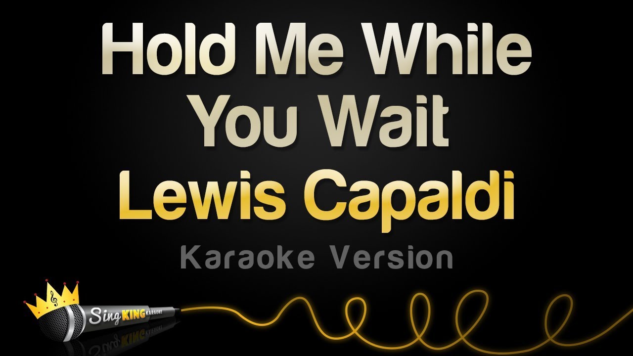 Lewis Capaldi   Hold Me While You Wait Karaoke Version
