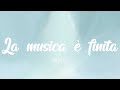 🇮🇹 Annalisa - La musica è finita [Testo] [Sub. Español]