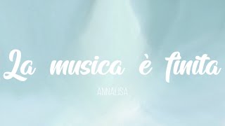 🇮🇹 Annalisa - La musica è finita [Testo] [Sub. Español]