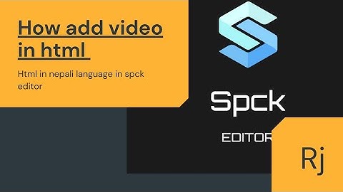 how add video in mobil phone in spck editor
