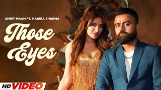 Those Eyes (HD Video) | Amrit Maan | Ft Mahira Sharma | Latest Punjabi Song 2024 | New Song 2024