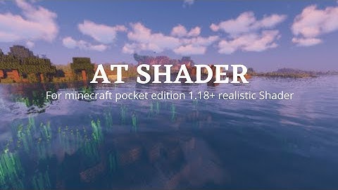 Top 1Shader For MCPE 1.18!?!!Realistic No Lag Support Ram 2GB - 8GB!! | AT SHADER 😉🤫😉
