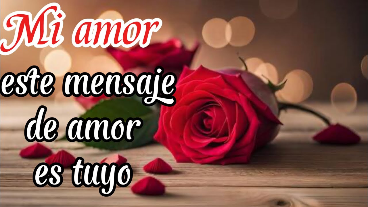 🌷Hola mi amor TE QUIERO 💘mira este mensaje DE AMOR 💖es para ti b 💝