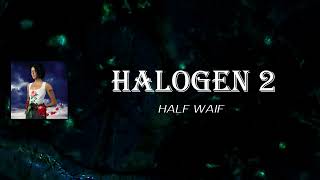 Half Waif - Halogen 2 (Lyrics)