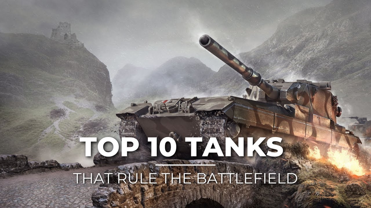 Top 10 Tanks That Rule the Battlefield YouTube