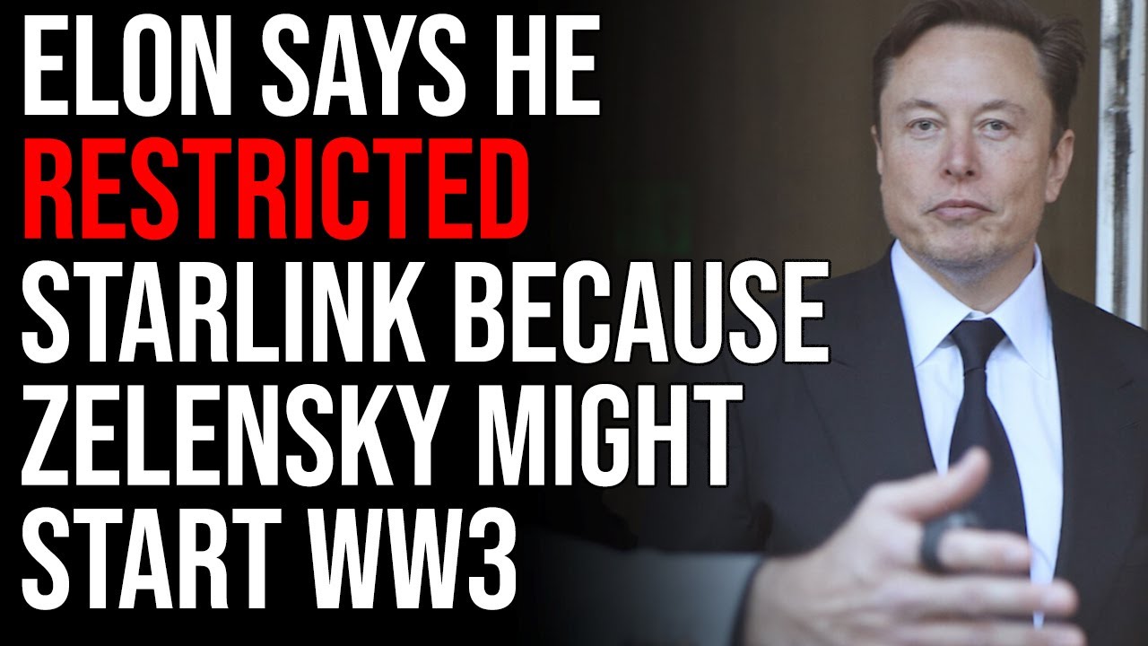 Elon Musk Says He Restricted Starlink Access In Ukraine Because Zelensky Might Start WW3