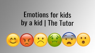 Emotions for kids by a kid | The Tutor