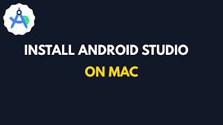 How to Install Android Studio on Mac