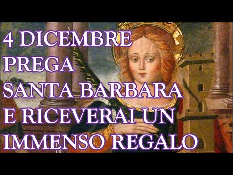 4 Dicembre Ricorrenza / Prega Santa Barbara E Riceverai Un Regalo Da Lei