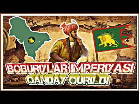 BOBURIYLAR IMPERIYASI QANDAY QURILDI VA NEGA PARCHALANDI