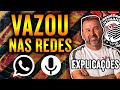 OUÇA ÁUDIO VAZADO DE CANDIDATO À PRESIDÊNCIA DO CORINTHIANS | EXPLICAÇÕES