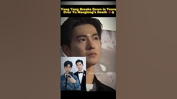 Yang Yang Breaks Down After Yu Menglong’s Tragic Death 😢💔#yangyang #yumenglong
