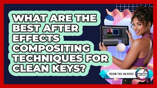 What Are The Best After Effects Compositing Techniques For Clean Keys? - Design Tool Unlocked