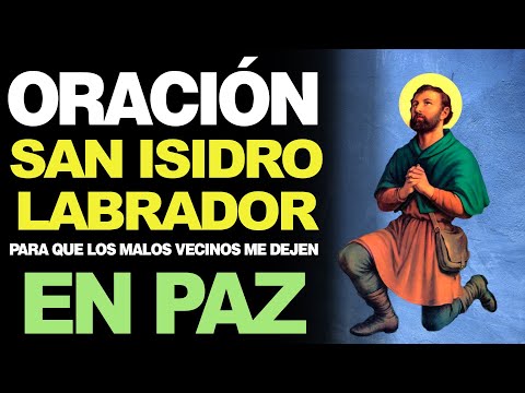 🙏 Oración a San Isidro Labrador para QUE LOS MALOS VECINOS TE DEJEN EN PAZ 🙇‍️