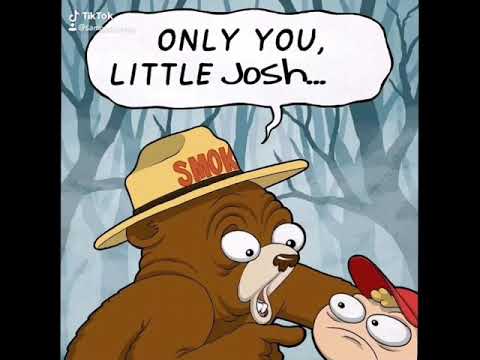 "Only You Can Prevent Forest Fires Josh" Meme - YouTube