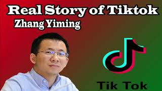 Real Story of Tik tok | Real story of Zhang Yiming | How He succeed Update