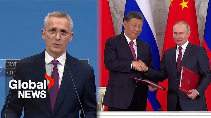 China arming Russia would be "historic mistake," NATO chief warns - DayDayNews