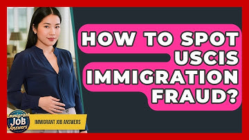 How To Spot USCIS Immigration Fraud? - Immigrant Job Answers
