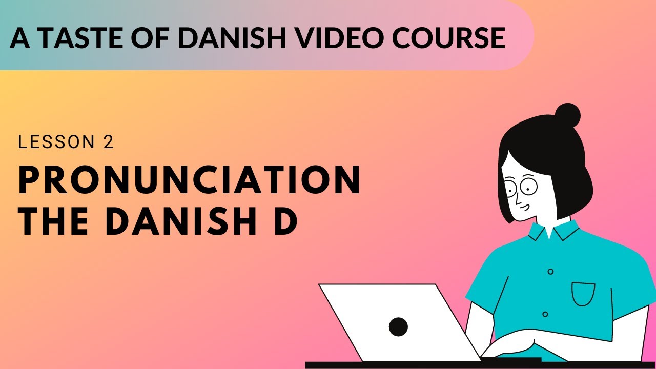 Mini Danish Video Course Lesson 2: The Danish D - YouTube