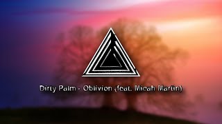 Dirty Palm - Oblivion (feat. Micah Martin)