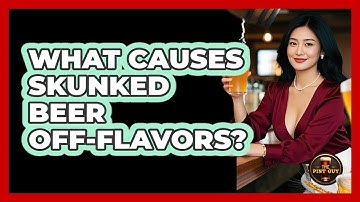 What Causes Skunked Beer Off-flavors? - The Pint Guy