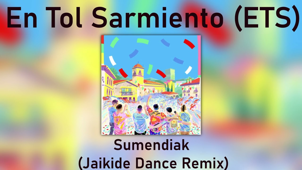 En Tol Sarmiento -  ETS  - Sumendiak (Jaikide Dance Remix)
