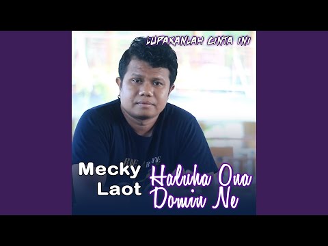 Putar Haluha Ona Domin Ne - Mecky Laot