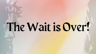 /The Wait Is Over/