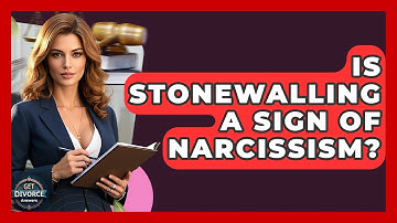 Is Stonewalling A Sign Of Narcissism? - Get Divorce Answers