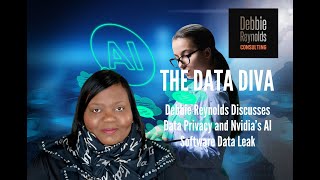 Debbie Reynolds "The Data Diva" Discusses Data Privacy And Nvidia AI Software Data Leak