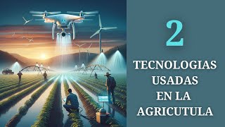 EL USO DE LA TECNOLOGÍA EN LA AGRICULTURA.