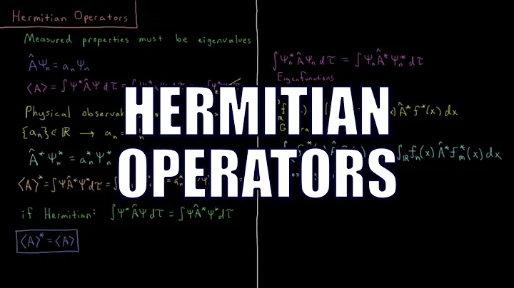 Quantum Chemistry 4.7 - Hermitian Operators