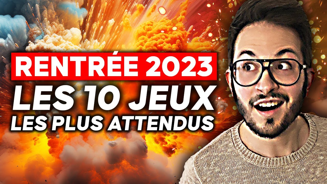 Les 10 jeux vidéo les plus attendus de la rentrée 2023 - YouTube