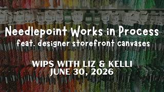 June 30, 2026 | WIPs with Liz & Kelli