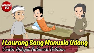 Legenda I Laurang Sang Manusia Udang  - Cerita Rakyat Sulawesi Selatan | Dongeng Kita