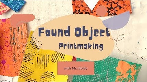 Found Object Printmaking Part 2