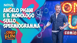 Angelo Pisani e il suo monologo sullo spermiogramma  | ONLY FUN!