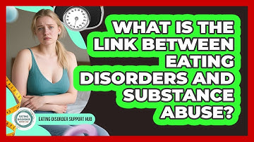 What Is The Link Between Eating Disorders And Substance Abuse? - Eating Disorder Support Hub