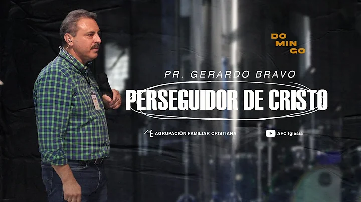 Perseguidor de Cristo | Ps. Gerardo Bravo  | 13 No...