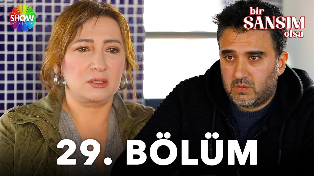 Bir Şansım Olsa 29. Bölüm