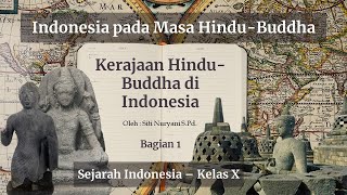 Kelas X - Kerajaan Hindu Buddha Di Indonesia Part-1 Sejarah Indonesia