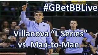#GBetBBLive: Villanova L Series vs. Man-to-Man (BLOBs)