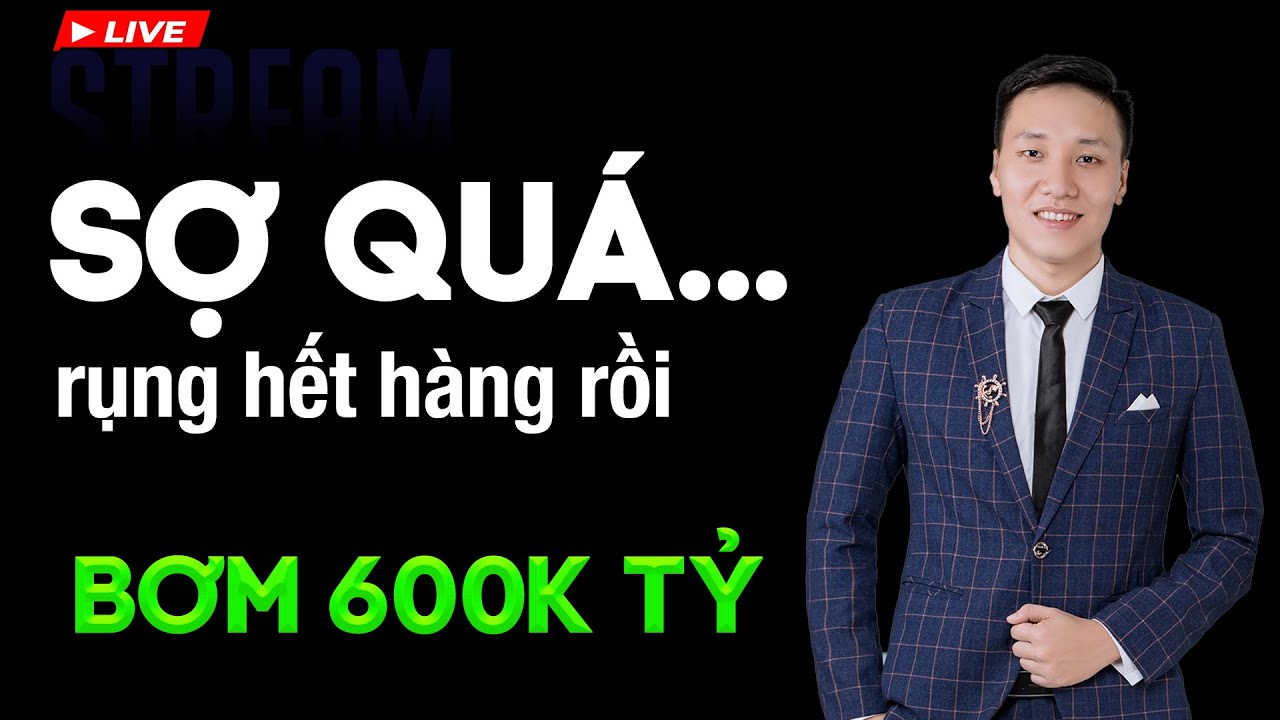 SỢ QUÁ RỤNG HẾT HÀNG RỒI - 600K TỶ MỚI SẮP BƠM RA THỊ TRƯỜNG (20.11.2023)