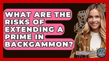 What Are The Risks Of Extending A Prime In Backgammon? - The Board Game Xpert