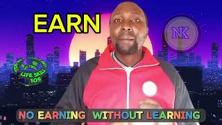 Life Skills 106 || Importance of Learning in Earning | No Earning Without Learning