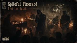 Spiteful Timecard - Feed the Spark